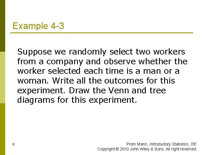 Example 4 -3 Suppose we randomly select two workers from a company and observe