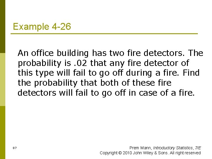 Example 4 -26 An office building has two fire detectors. The probability is. 02