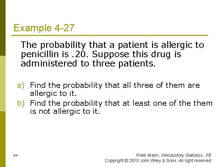 Example 4 -27 The probability that a patient is allergic to penicillin is. 20.