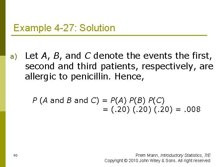 Example 4 -27: Solution a) Let A, B, and C denote the events the