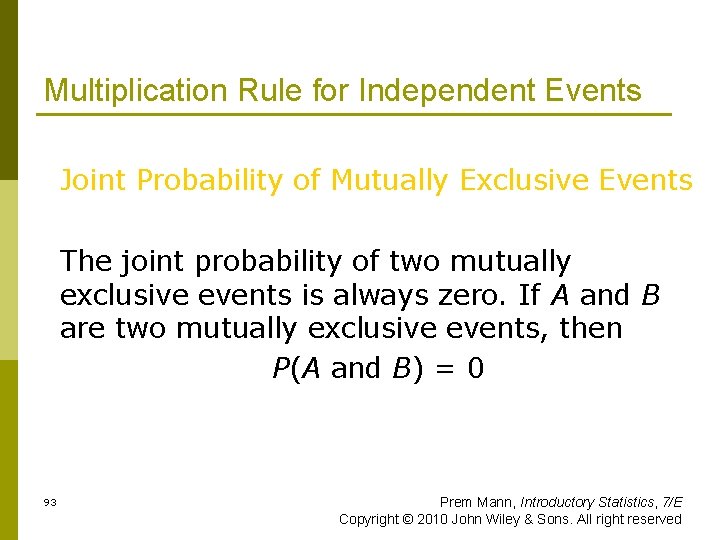 Multiplication Rule for Independent Events Joint Probability of Mutually Exclusive Events The joint probability