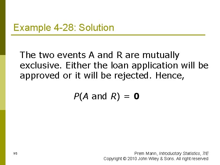 Example 4 -28: Solution The two events A and R are mutually exclusive. Either