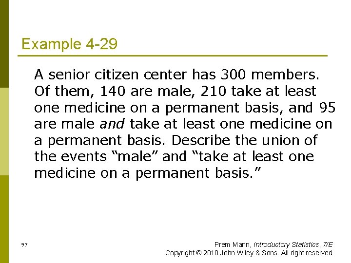 Example 4 -29 A senior citizen center has 300 members. Of them, 140 are