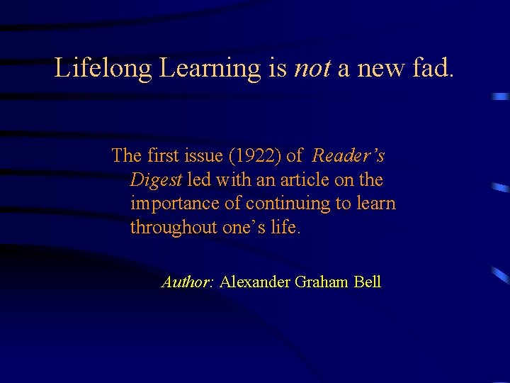 Lifelong Learning is not a new fad. The first issue (1922) of Reader’s Digest
