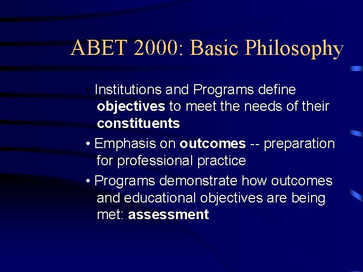 ABET 2000: Basic Philosophy • Institutions and Programs define objectives to meet the needs