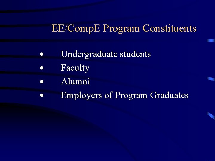  EE/Comp. E Program Constituents · Undergraduate students · Faculty · Alumni · Employers