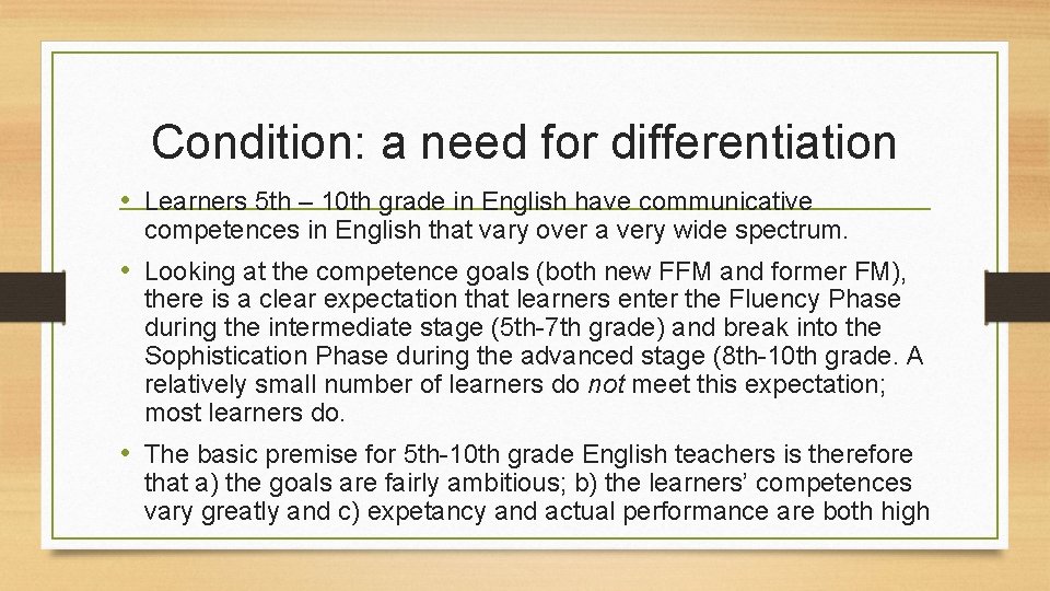 Condition: a need for differentiation • Learners 5 th – 10 th grade in