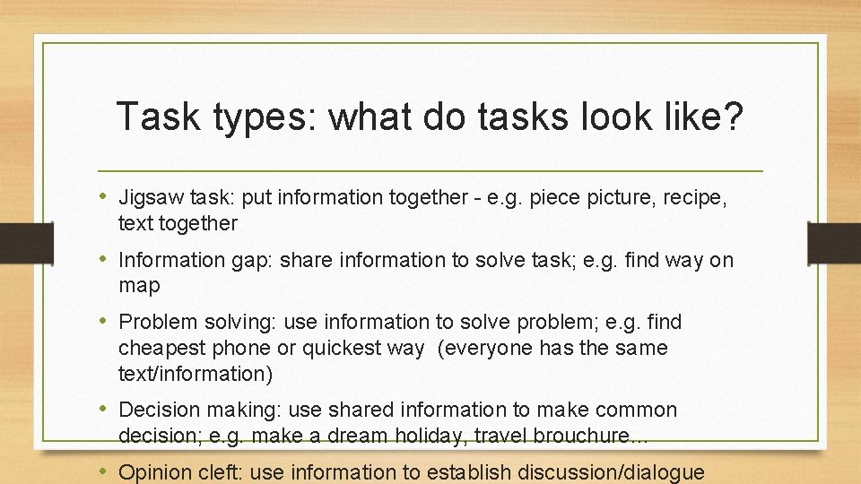 Task types: what do tasks look like? • Jigsaw task: put information together -