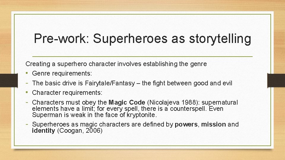 Pre-work: Superheroes as storytelling Creating a superhero character involves establishing the genre • Genre