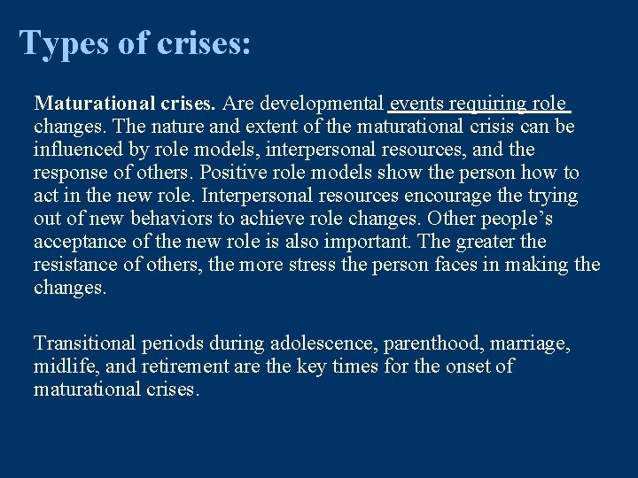 Types of crises: Maturational crises. Are developmental events requiring role changes. The nature and