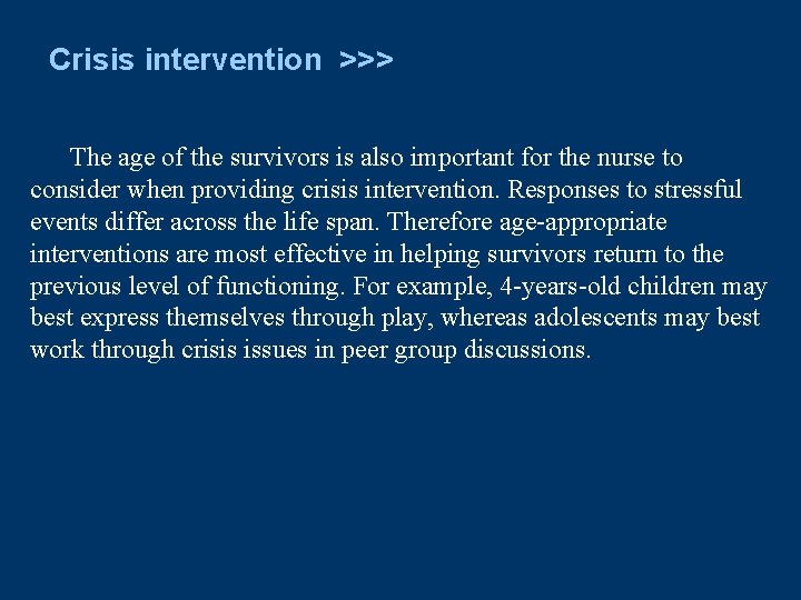 Crisis intervention >>> The age of the survivors is also important for the nurse