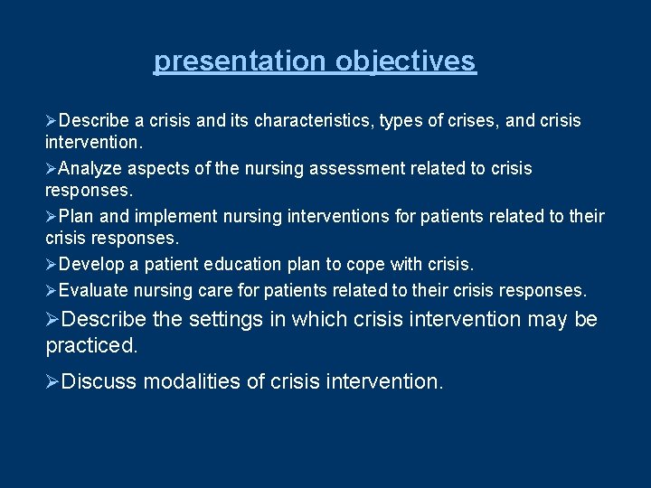 presentation objectives ØDescribe a crisis and its characteristics, types of crises, and crisis intervention.
