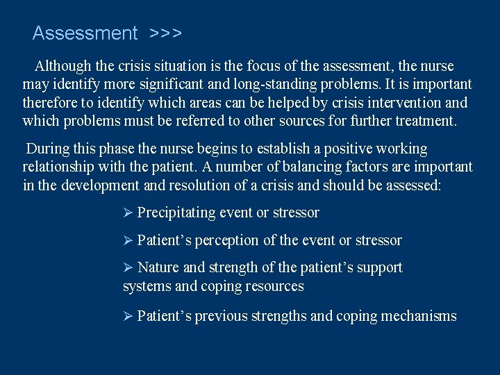Assessment >>> Although the crisis situation is the focus of the assessment, the nurse