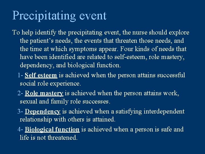Precipitating event To help identify the precipitating event, the nurse should explore the patient’s