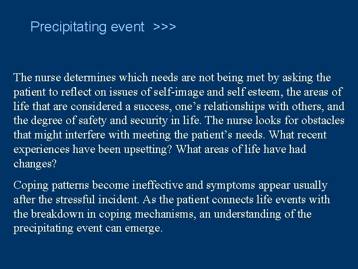 Precipitating event >>> The nurse determines which needs are not being met by asking