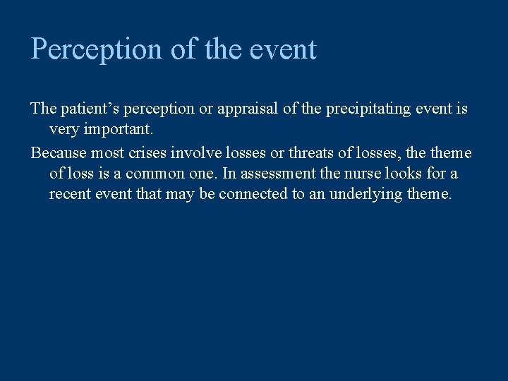 Perception of the event The patient’s perception or appraisal of the precipitating event is