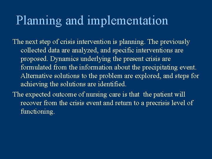 Planning and implementation The next step of crisis intervention is planning. The previously collected