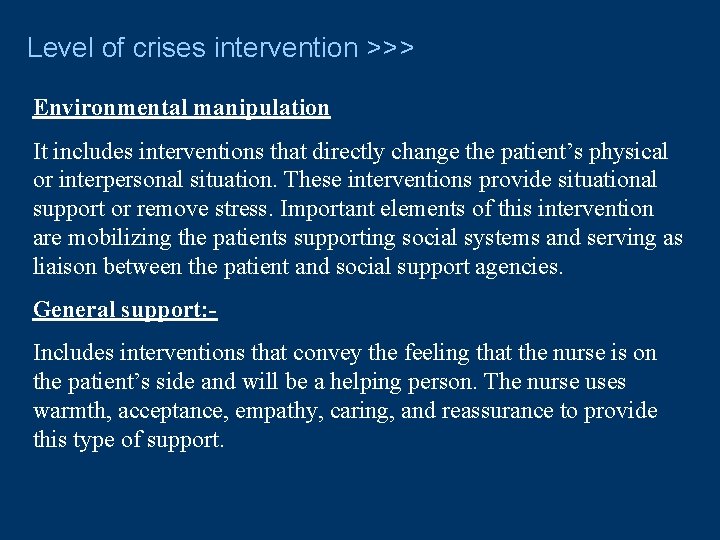 Level of crises intervention >>> Environmental manipulation It includes interventions that directly change the