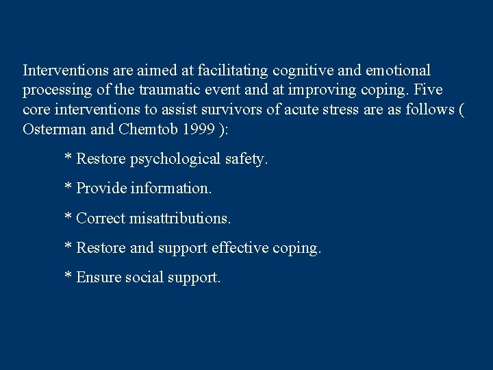 Interventions are aimed at facilitating cognitive and emotional processing of the traumatic event and