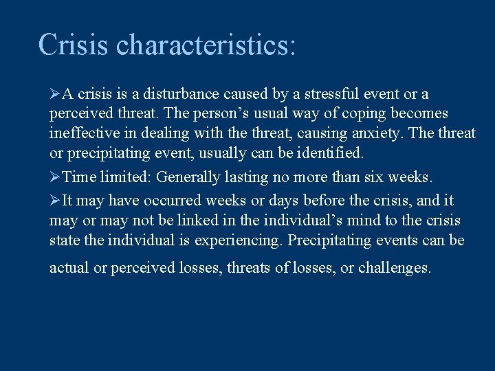 Crisis characteristics: ØA crisis is a disturbance caused by a stressful event or a