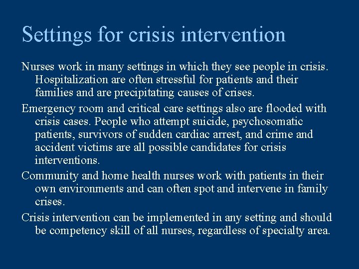 Settings for crisis intervention Nurses work in many settings in which they see people
