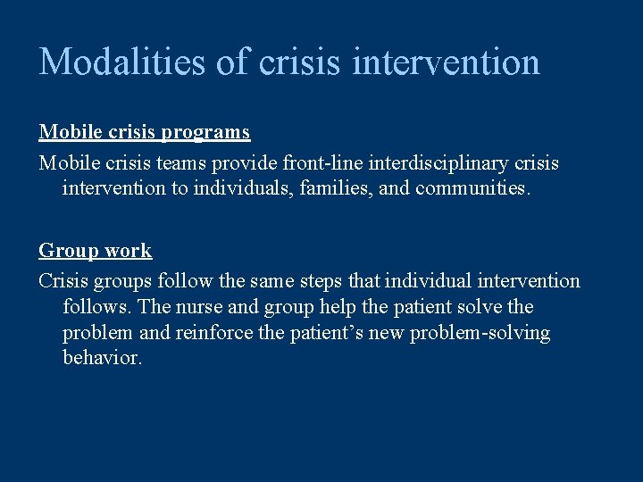 Modalities of crisis intervention Mobile crisis programs Mobile crisis teams provide front-line interdisciplinary crisis