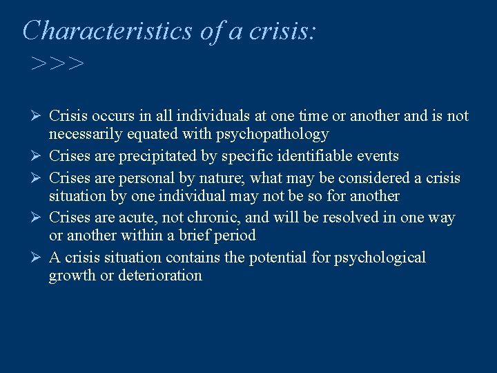 Characteristics of a crisis: >>> Ø Crisis occurs in all individuals at one time