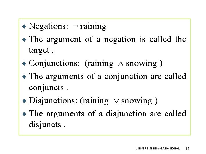 ¨ Negations: ¬ raining ¨ The argument of a negation is called the target. ¨ Negations: ¬ raining ¨ The argument of a negation is called the target.