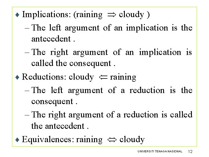 ¨ Implications: (raining cloudy ) Compound Sentences – The left argument of an implication ¨ Implications: (raining cloudy ) Compound Sentences – The left argument of an implication