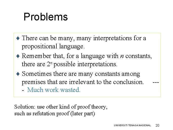 Problems ¨ There can be many, many interpretations for a propositional language. ¨ Remember Problems ¨ There can be many, many interpretations for a propositional language. ¨ Remember