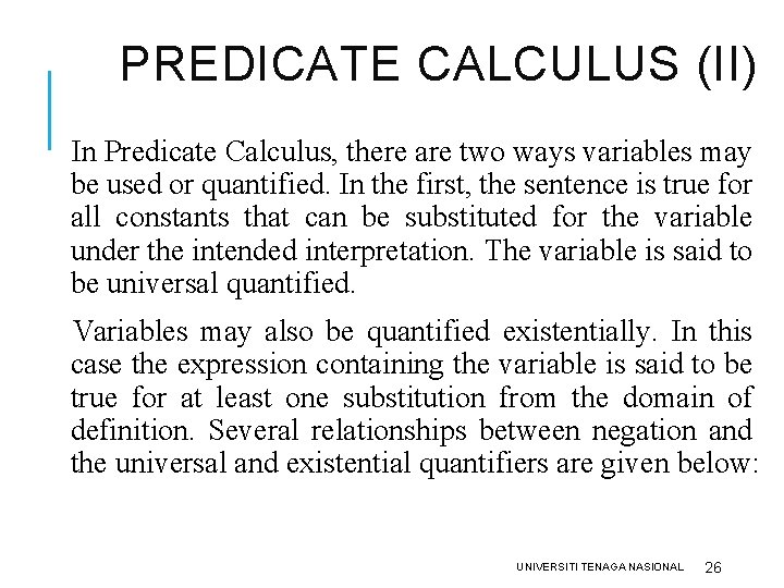 PREDICATE CALCULUS (II) In Predicate Calculus, there are two ways variables may be used PREDICATE CALCULUS (II) In Predicate Calculus, there are two ways variables may be used