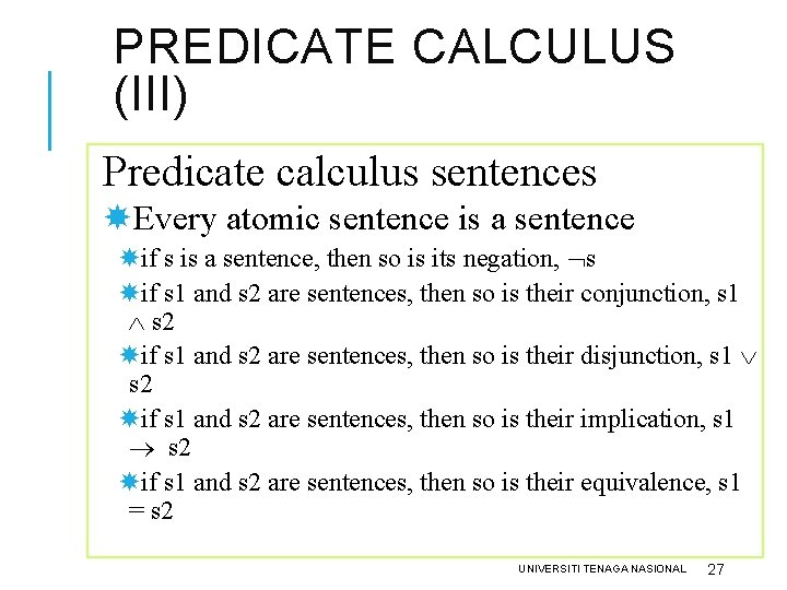 PREDICATE CALCULUS (III) Predicate calculus sentences Every atomic sentence is a sentence if s PREDICATE CALCULUS (III) Predicate calculus sentences Every atomic sentence is a sentence if s