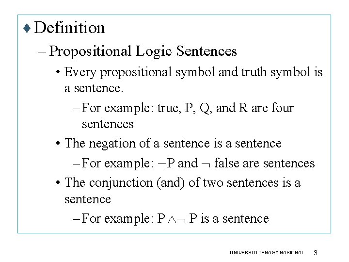 ¨ Definition Propositional Logic – Propositional Logic Sentences (I) • Every propositional symbol and ¨ Definition Propositional Logic – Propositional Logic Sentences (I) • Every propositional symbol and
