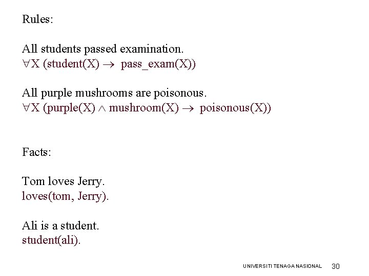 Rules: All students passed examination. X (student(X) pass_exam(X)) All purple mushrooms are poisonous. X Rules: All students passed examination. X (student(X) pass_exam(X)) All purple mushrooms are poisonous. X