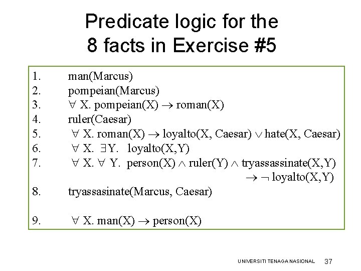 Predicate logic for the 8 facts in Exercise #5 1. 2. 3. 4. 5. Predicate logic for the 8 facts in Exercise #5 1. 2. 3. 4. 5.