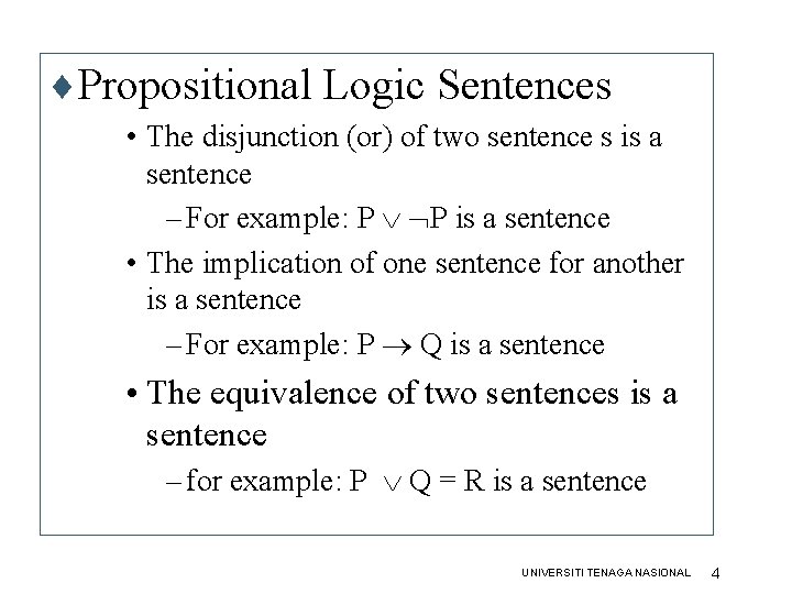 Propositional Logic ¨Propositional Logic Sentences (II) • The disjunction (or) of two sentence s Propositional Logic ¨Propositional Logic Sentences (II) • The disjunction (or) of two sentence s