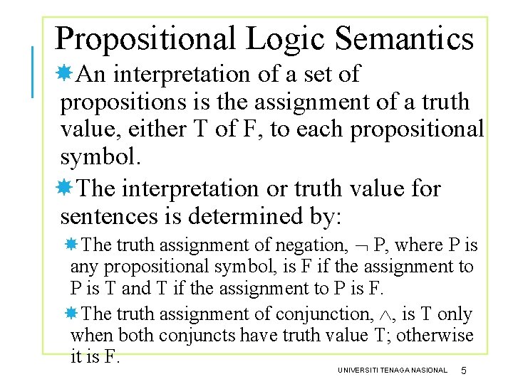 Propositional Logic Semantics An interpretation of a set of propositions is the assignment of Propositional Logic Semantics An interpretation of a set of propositions is the assignment of