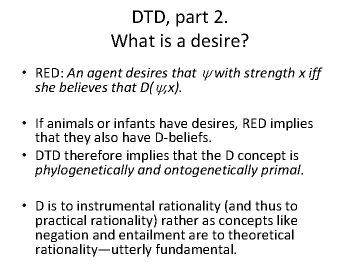 DTD, part 2. What is a desire? • RED: An agent desires that with