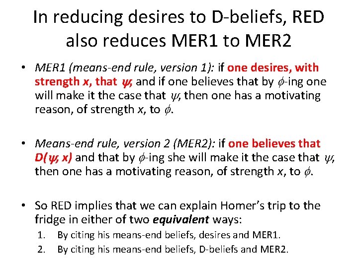 In reducing desires to D-beliefs, RED also reduces MER 1 to MER 2 •