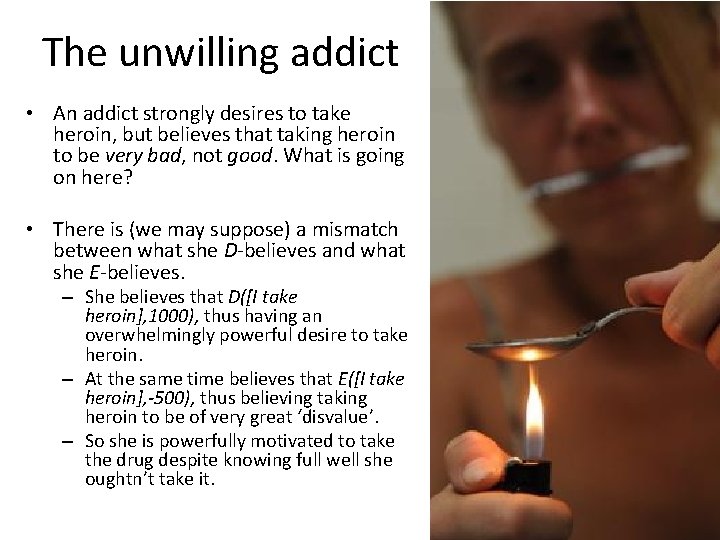 The unwilling addict • An addict strongly desires to take heroin, but believes that