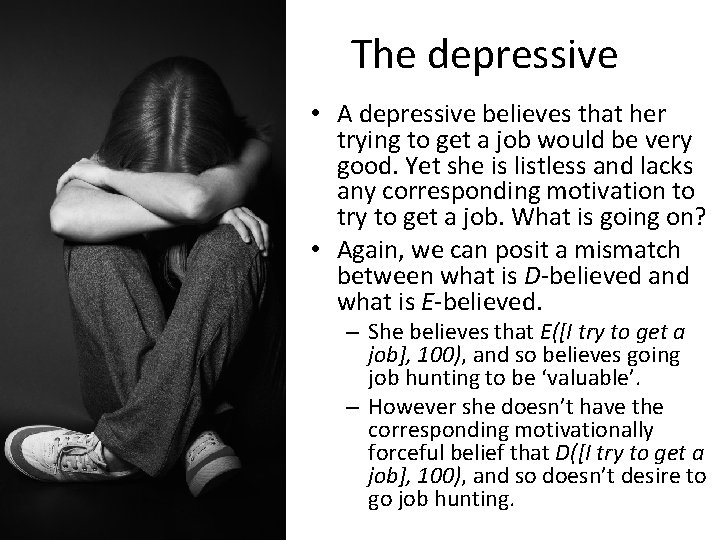The depressive • A depressive believes that her trying to get a job would