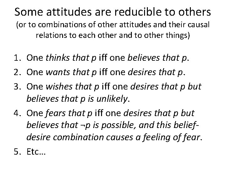 Some attitudes are reducible to others (or to combinations of other attitudes and their