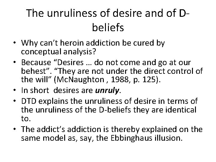 The unruliness of desire and of Dbeliefs • Why can’t heroin addiction be cured