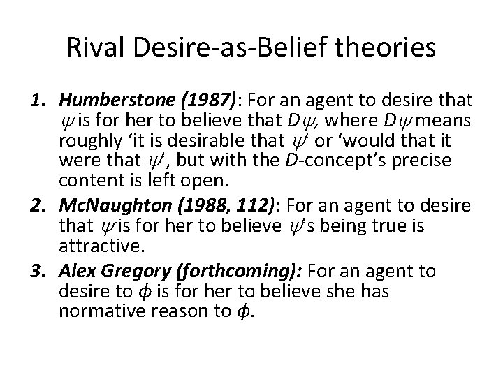 Rival Desire-as-Belief theories 1. Humberstone (1987): For an agent to desire that is for