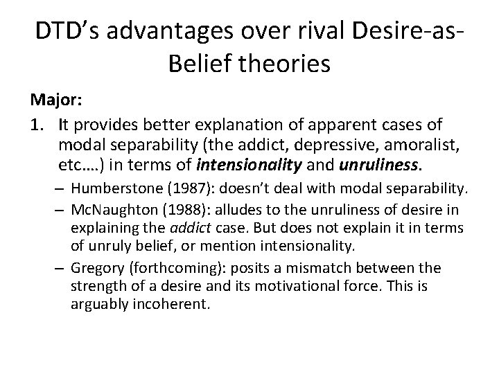 DTD’s advantages over rival Desire-as. Belief theories Major: 1. It provides better explanation of