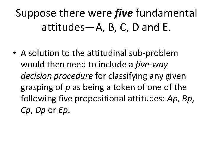 Suppose there were five fundamental attitudes—A, B, C, D and E. • A solution