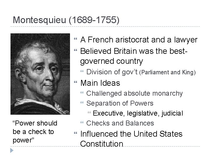 Montesquieu (1689 -1755) A French aristocrat and a lawyer Believed Britain was the bestgoverned