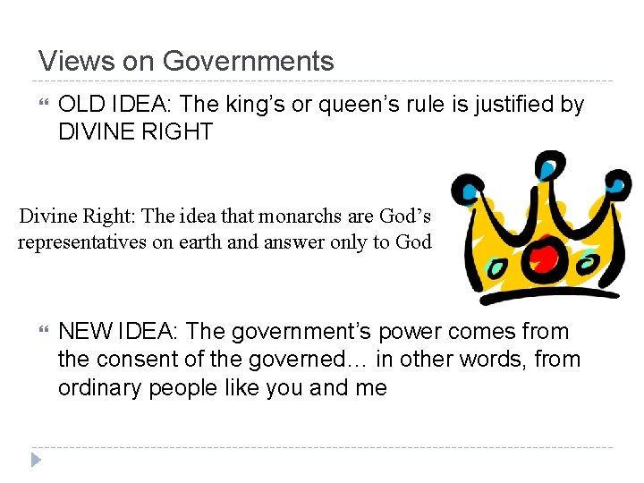 Views on Governments OLD IDEA: The king’s or queen’s rule is justified by DIVINE