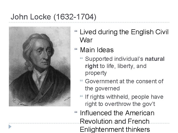 John Locke (1632 -1704) Lived during the English Civil War Main Ideas Supported individual’s