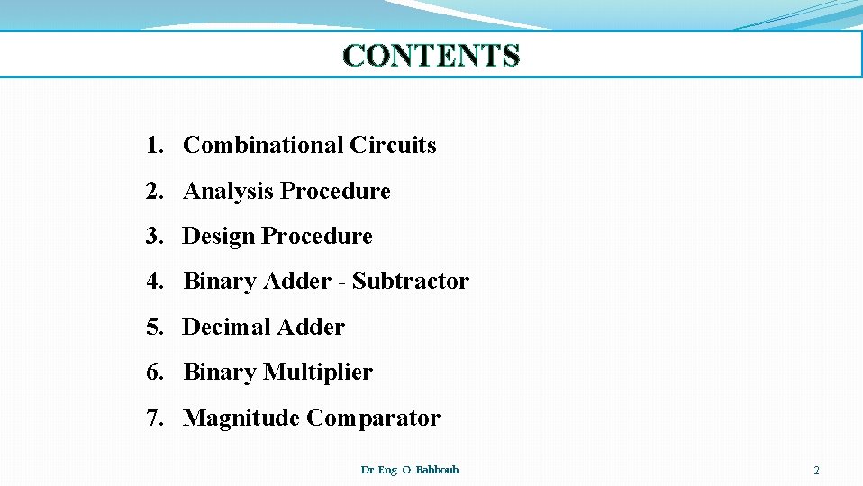 CONTENTS 1. Combinational Circuits 2. Analysis Procedure 3. Design Procedure 4. Binary Adder -
